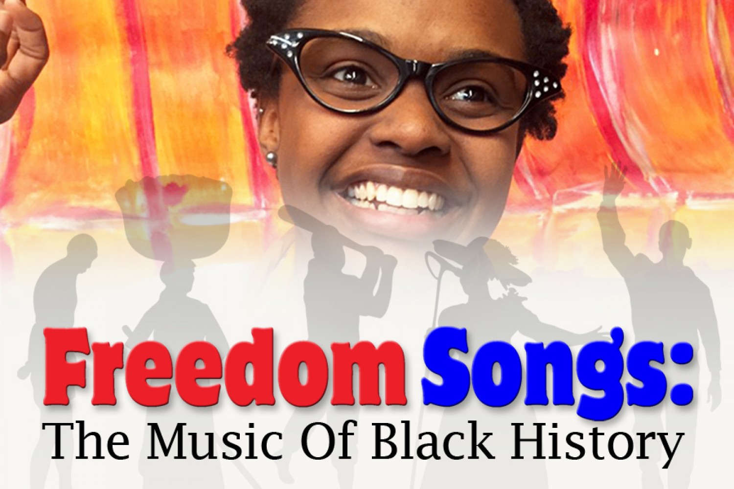 Freedom Songs The Music Of Black HistoryShow The Lyric Theatre